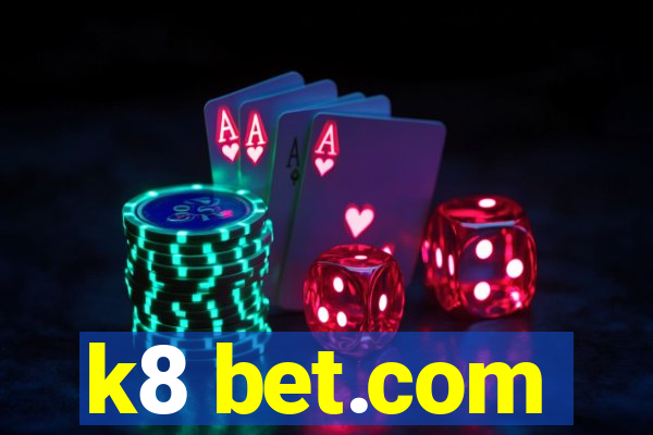 k8 bet.com